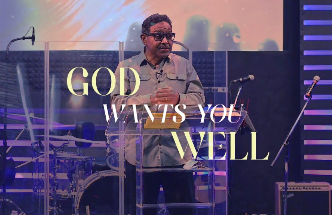 God Wants You Well: Part 2