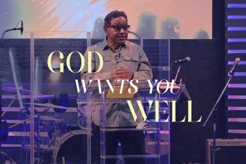 God Wants You Well: Part 2