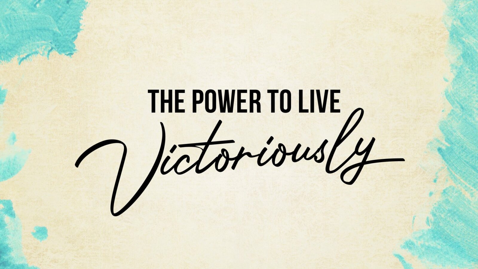 The Power to Live Victoriously