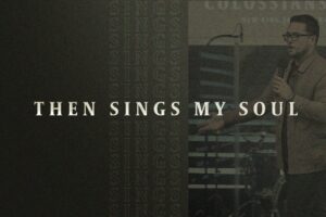 Then Sings My Soul