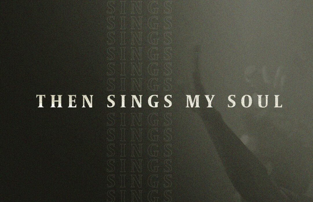 Then Sings My Soul