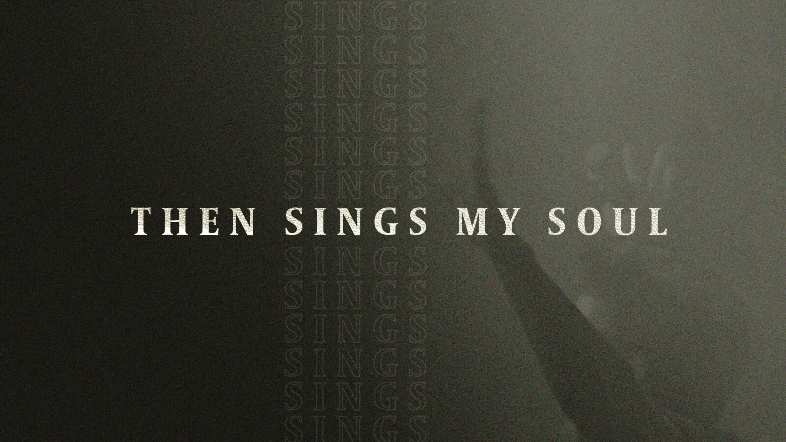 Then Sings My Soul